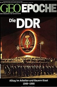 без автора - GEO Epoche Die DDR: Alltag im Arbeiter-und-Bauern-Staat 1949 - 1990