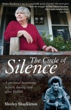 Shirley Shackleton - The Circle of Silence: A Personal Testimony Before, During and After Balibo