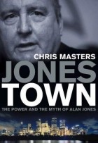 Крис Мастерс - Jonestown: The Power And The Myth Of Alan Jones