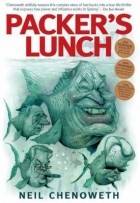 Neil Chenoweth - Packer&#039;s Lunch: A Rollicking Tale Of Swiss Bank Accounts and Money-making Adventurers in The Roaring &#039;90&#039;s