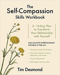 Тим Дезмонд - The Self-Compassion Skills Workbook: A 14-Day Plan to Transform Your Relationship with Yourself
