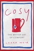 Laura Weir - Cosy: The British Art of Comfort