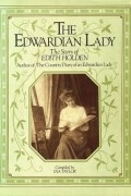 Ina Taylor - The Edwardian Lady: The Story of Edith Holden