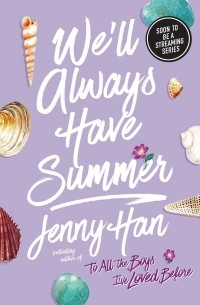 Дженни Хан - We'll Always Have Summer