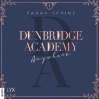 Сара Шпринц - Anywhere - Dunbridge Academy, Teil 1