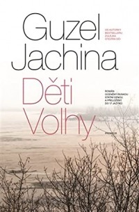 Guzel Jachina - Děti Volhy