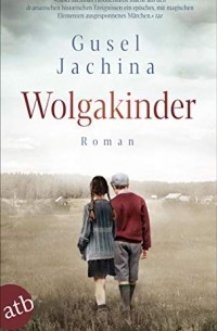 Guzel Jachina - Wolgakinder