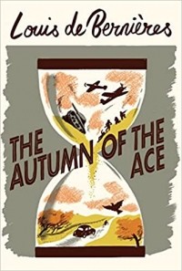 Луи де Берньер - The Autumn of the Ace