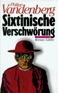 Philipp Vandenberg - Sixtinische Verschwörung