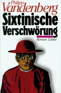 Philipp Vandenberg - Sixtinische Verschwörung