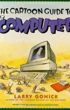Ларри Гоник - The Cartoon Guide to the Computer