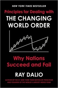 Рэй Далио - Principles for Dealing with the Changing World Order: Why Nations Succeed and Fail