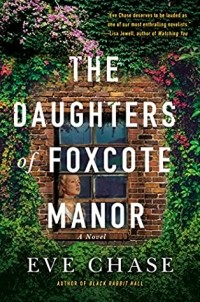 Eve Chase - The Daughters of Foxcote Manor