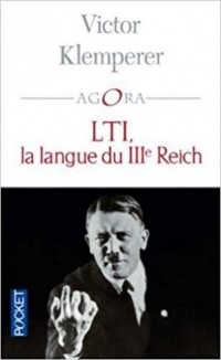Виктор Клемперер - LTI, la langue du IIIe Reich