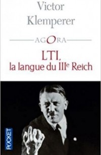 Виктор Клемперер - LTI, la langue du IIIe Reich