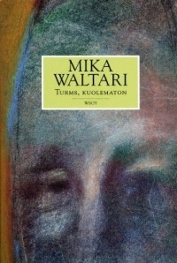 Mika Waltari - Turms, kuolematon