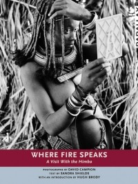 Sandra Shields - Where Fire Speaks: A Visit with the Himba