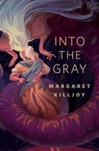 Margaret Killjoy - Into the Gray