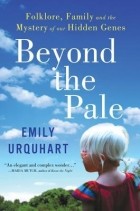Emily Urquhart - Beyond the Pale: Folklore, Family and the Mystery of Our Hidden Genes