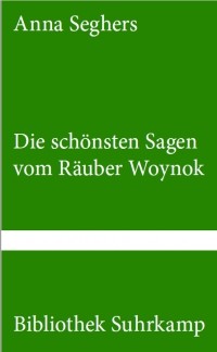 Anna Seghers - Die schönsten Sagen vom Räuber Woynok: Sagen und Legenden (сборник)