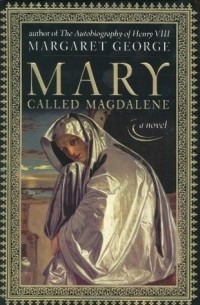 Margaret George - Mary, Called Magdalene