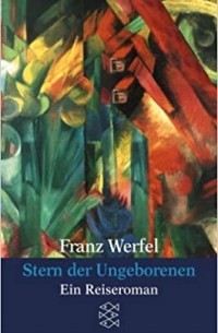 Франц Верфель - Der Stern der Ungeborenen