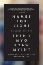 Thirii Myo Kyaw Myint - Names for Light: A Family History