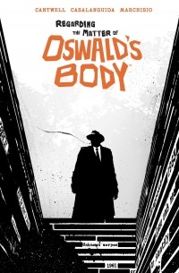 Кристофер Кантуэлл - Regarding the Matter of Oswald's Body