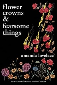 Amanda Lovelace - Flower Crowns and Fearsome Things