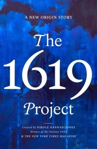 Nikole Hannah-Jones - The 1619 Project: A New Origin Story