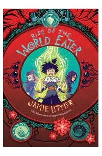 Джейми Литтлер - Rise of the World eater