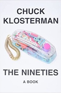 Чак Клостерман - The Nineties