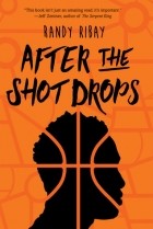 Randy Ribay - After the Shot Drops