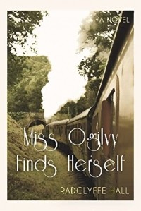 Radclyffe Hall - Miss Ogilvy Finds Herself
