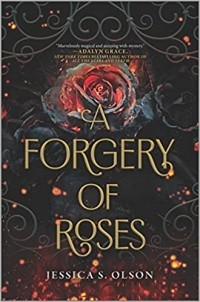Джессика С. Олсон - A Forgery of Roses