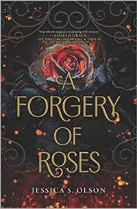 Джессика С. Олсон - A Forgery of Roses