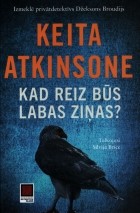 Keita Atkinsone - Kad reiz būs labas ziņas?