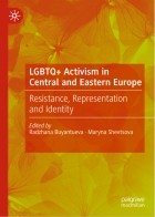 без автора - LGBTQ+ Activism in Central and Eastern Europe: Resistance, Representation and Identity