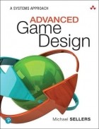 Michael Sellers - Advanced Game Design: A Systems Approach
