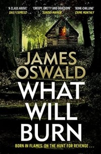 Джеймс Освальд - What Will Burn