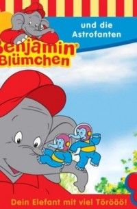 Elfie Donnelly - Benjamin Bl?mchen, Folge 55: Benjamin und die Astrofanten