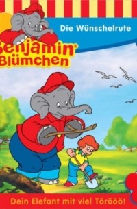 Elfie Donnelly - Benjamin Bl?mchen, Folge 58: Die W?nschelrute