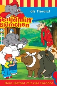 Ulli Herzog - Benjamin Bl?mchen, Folge 85: Benjamin als Tierarzt