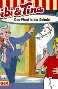 Ulf Tiehm - Bibi & Tina, Folge 36: Das Pferd in der Schule