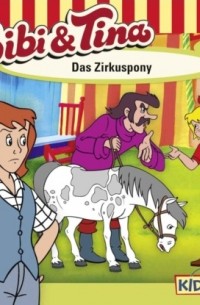 Ulf Tiehm - Bibi & Tina, Folge 4: Das Zirkuspony