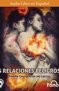 Шодерло де Лакло - Las Relaciones Peligrosas