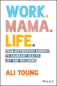 Ali Young - Work. Mama. Life.