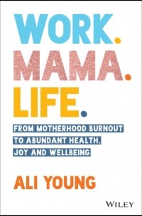 Ali Young - Work. Mama. Life.