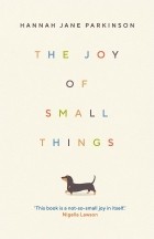 Hannah Jane Parkinson - The joy of small things