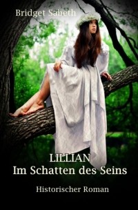 Bridget Sabeth - LILLIAN - Im Schatten des Seins